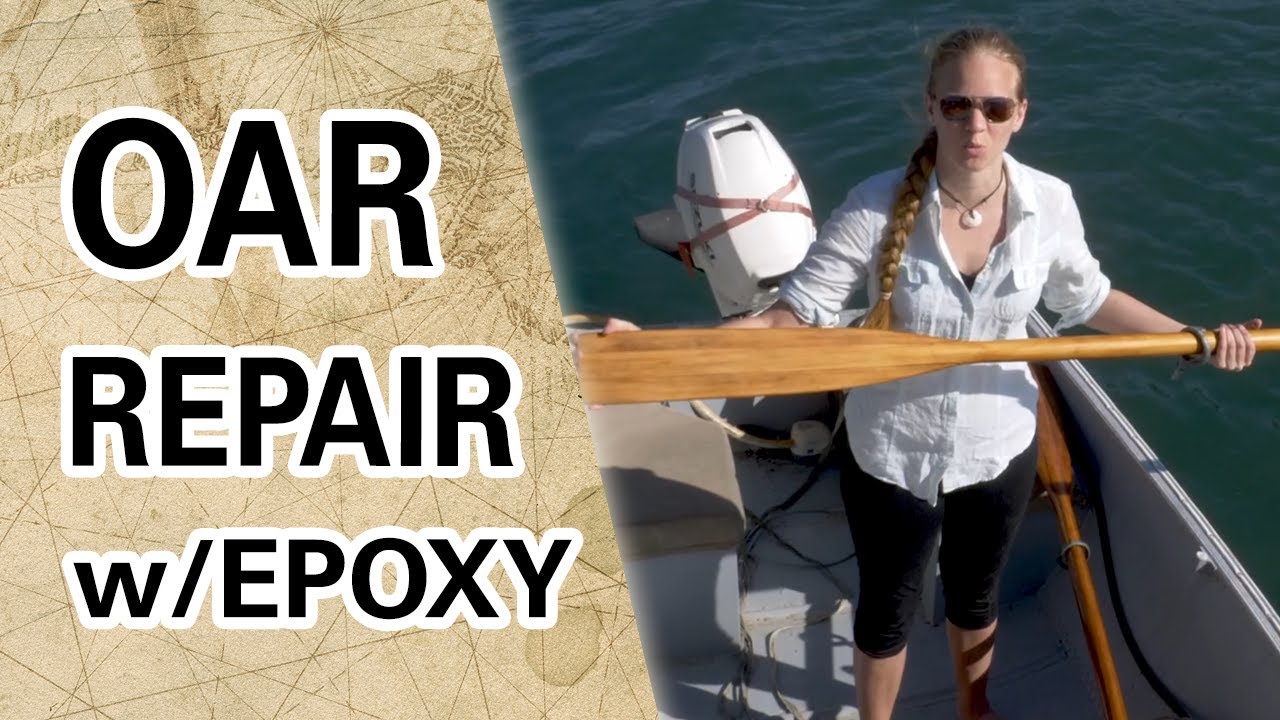 Restoring Old Wooden OARS with Epoxy [Capable Cruising Guides]