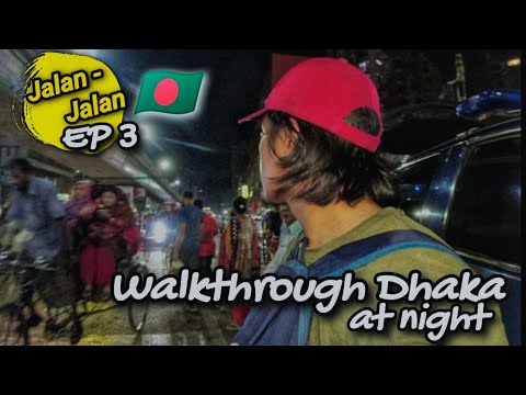 Walkthrough Jalan-jalan di Kota Dhaka waktu malam ? EP. 3