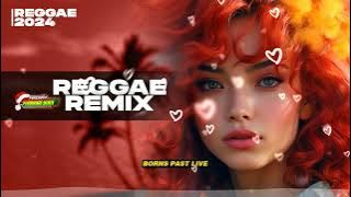 LANÇAMENTO 2024 ♫ BORNS PAST LIVE  ♫ REGGAE REMIX INTERNACIONAL