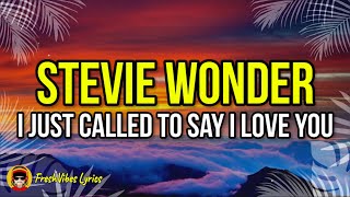 Stevie Wonder - I Just Called To Say I Love You (LYRICS)