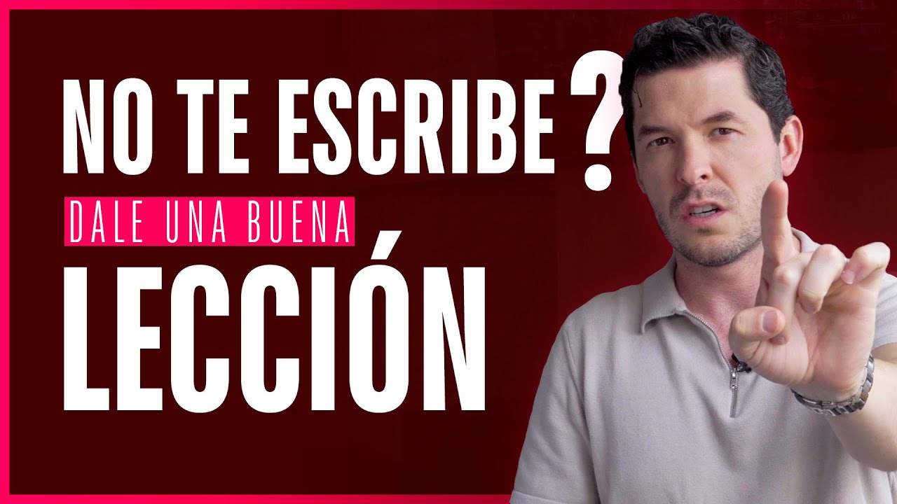 ¿NO TE ESCRIBE? 5 LECCIONES QUE PUEDES DARLE | JORGE LOZANO H.