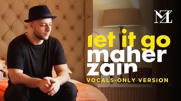 Maher Zain - Let it Go | ماهر زين | (Vocals Only - بدون موسيقى) | Official Lyric Video