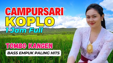 1 JAM NONSTOP CAMPURSARI DANGDUT JAWA KOPLO PALING HITS BASS EMPUK PALING ASIK TOMBO KANGEN