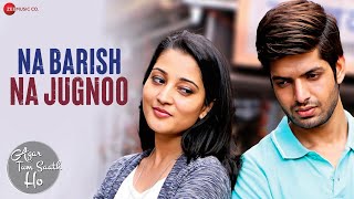 Na Barish Na Jugnoo - Agar Tum Saath Ho | Ritu Barmecha & Hitesh Bharadwaj | Asees Kaur & Romy