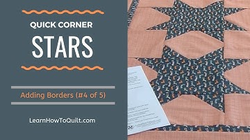 Quick Corner Star Quilt  - BORDERS (#4 of 5)