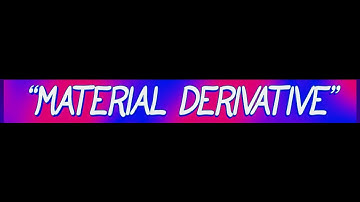 10B MATERIAL TIME DERIVATIVE