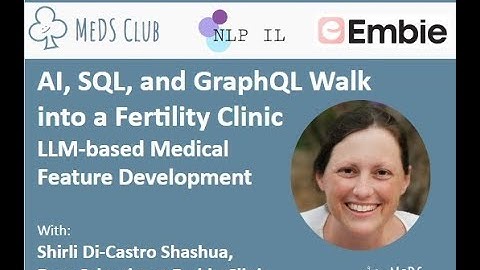 MeDS Club #7: AI, SQL, and GraphQL in a Fertility Clinic - Shirli DiCastro Shashua