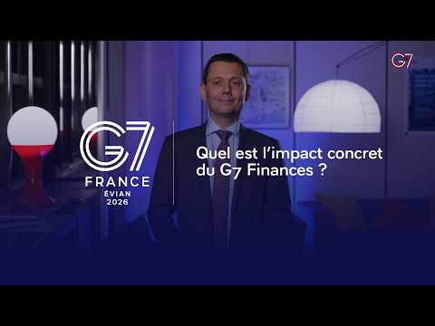 G7 2026 | Quel est l’impact concret du G7 Finances ?