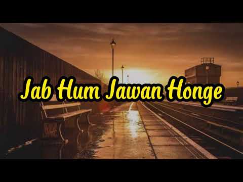 JAB HUM JAWAN HONGE | LYRICS \u0026 TERJEMAHAN