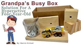 Busy Box Solution For My Hyperactive 4-Year-Old Grandson