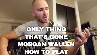 How to play Only Thing That's Gone on guitar by Morgan Wallen | Chords