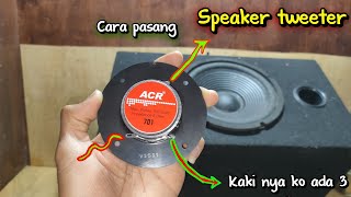 Speaker tweeter ACR - yang belum tau cara pasangnya silahkan simak bideo ini