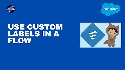 34.Use custom labels in a flow