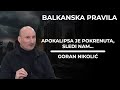 Goran Nikolić - Balkanska pravila 27 - Apokalipsa je pokrenuta, sledi nam...