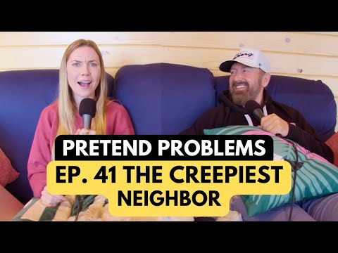 The Creepiest Neighbor | Pretend Problems Ep. 41