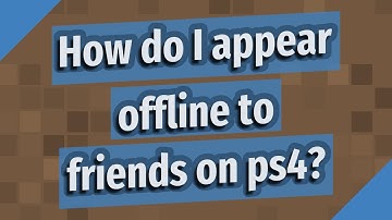 How do I appear offline to friends on ps4?