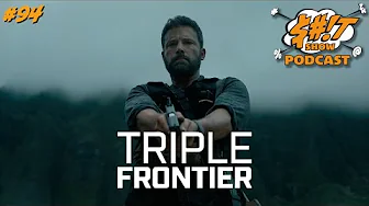 Sh*t Show Podcast: Triple Frontier (2019)