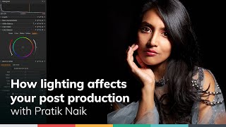 How lighting affects your post-production, with Pratik Naik