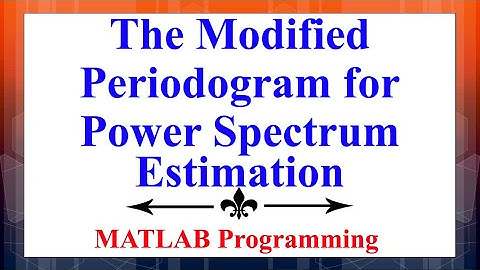 The Modified Periodogram Technique for Power Spectrum Estimation Using MATLAB | Signal Processing