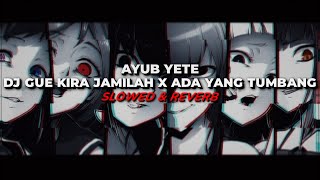 DJ GUE KIRA JAMILAH X ADA YANG TUMBANG | Slowed & Reverb | VIRAL TIKTOK😎☝