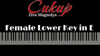 Cukup - Ziva Magnolya [Karaoke Piano - Female Lower Key In E]