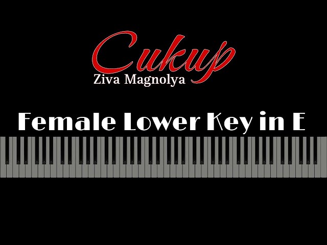 Cukup - Ziva Magnolya [Karaoke Piano - Female Lower Key In E] class=