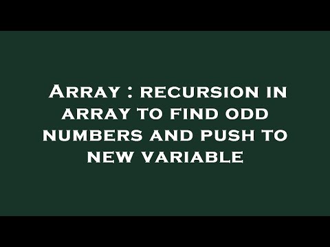 Array : recursion in array to find odd numbers and push to new variable