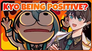 Kyo Is Being Positive???