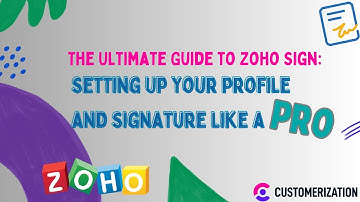 The Ultimate Guide to Zoho Sign: Setting Up Your Profile and Signature Like a Pro