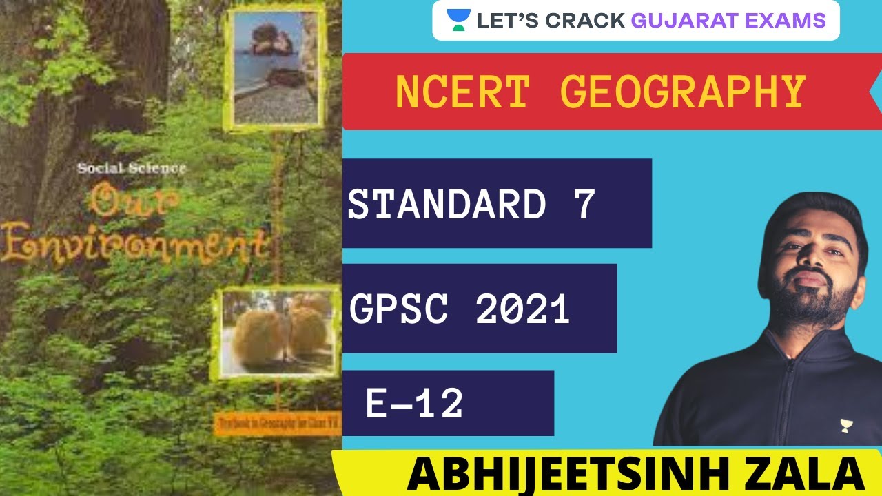 E12 - NCERT Std 7 | એનસીઇઆરટી વર્ગ 7 | Geography | GPSC & GSSSB 2021 | ​Abhijeetsinh Zala |