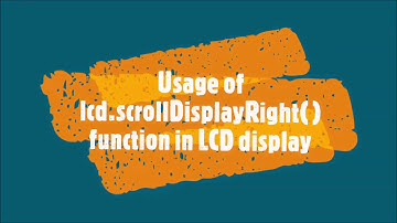 32-Usage of lcd.scrollDisplayRight  function in LCD display