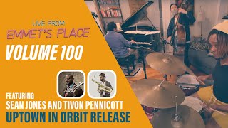 Live From Emmet's Place Vol. 100 - Sean Jones & Tivon Pennicott | Uptown In Orbit Release