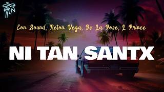 Eon Sound, Neton Vega, De La Rose & L. Prince - NI TAN SANTX (Letra Oficial / Official Lyrics)