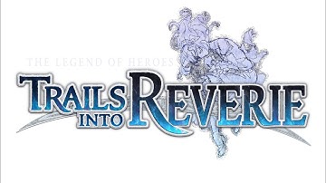 Trails into Reverie - Part 15 (Lloyd and Rean’s Route: Act 3 Part 1)