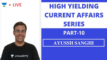 High Yielding Current Affairs [ Part 10 ] | UPSC CSE 2020 | Ayussh Sanghi