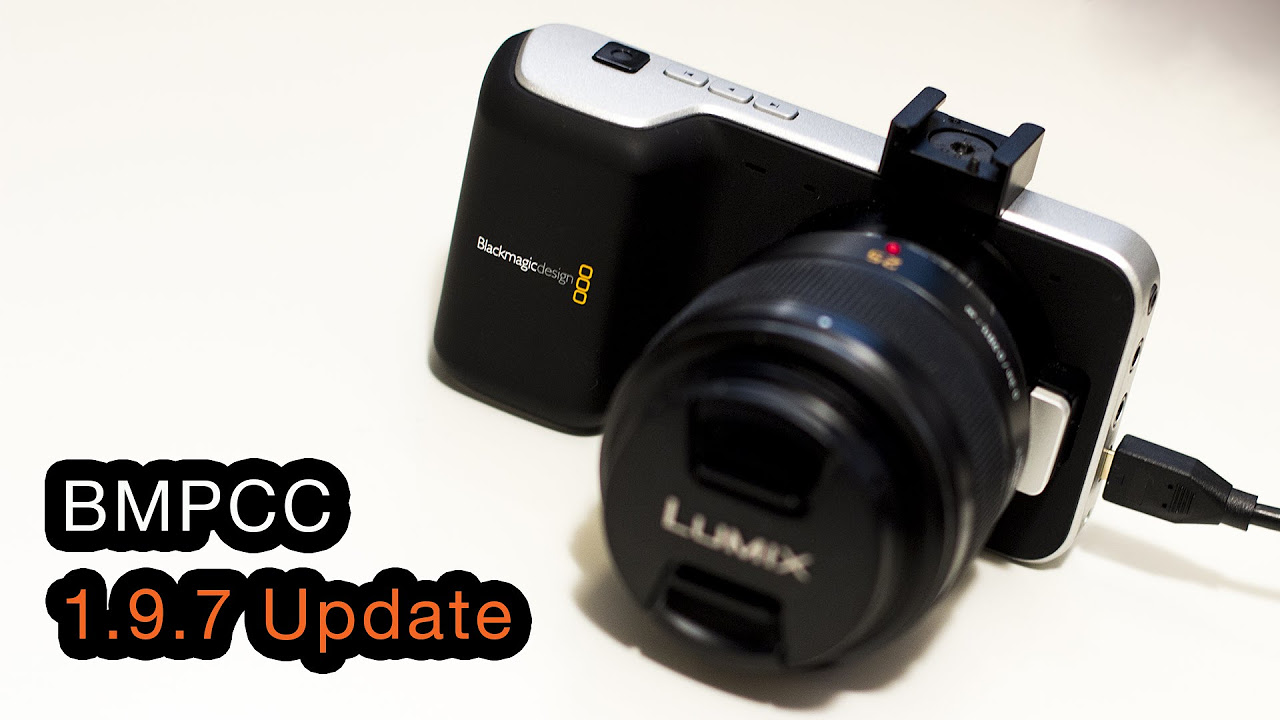 BMPCC 1.9.7 Update | Filmmaking Today BMPCC 1.9.7 Update | Filmmaking Today