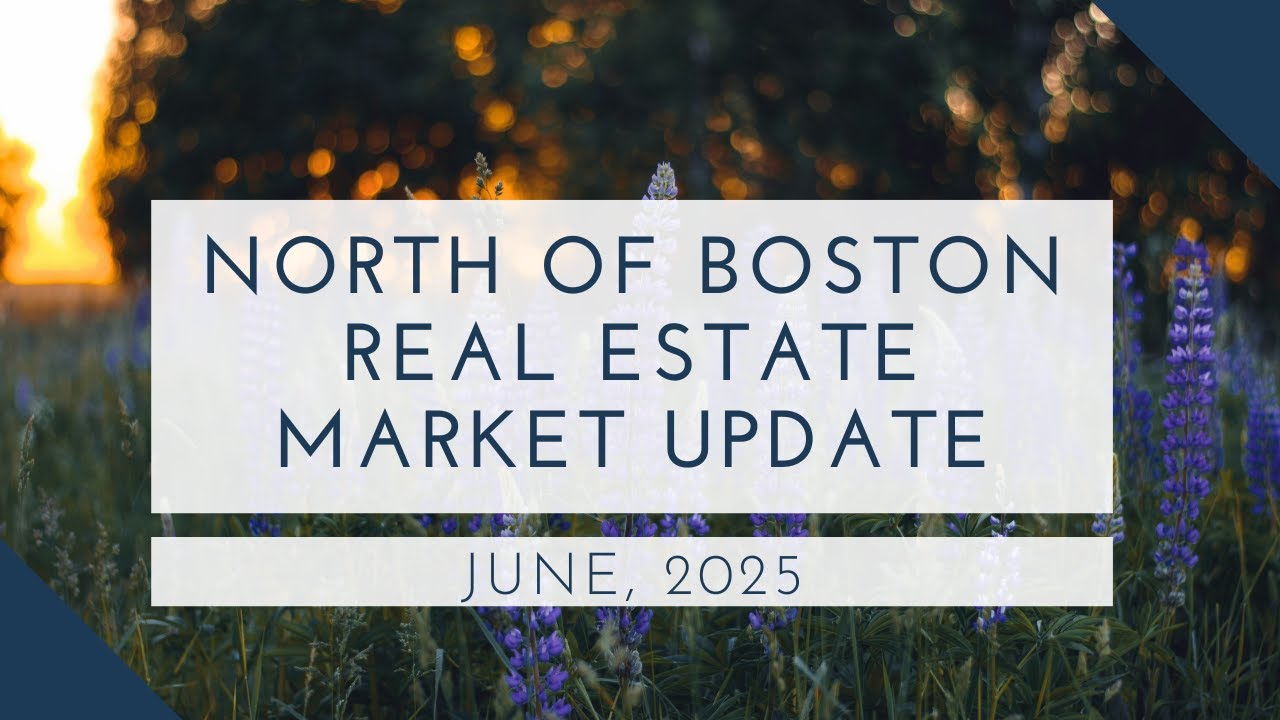 North of Boston Real Estate Market Update June 2025 | The Ternullo Team ...