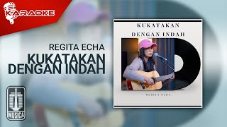 Regita Echa - Kukatakan Dengan Indah (Karaoke Video)