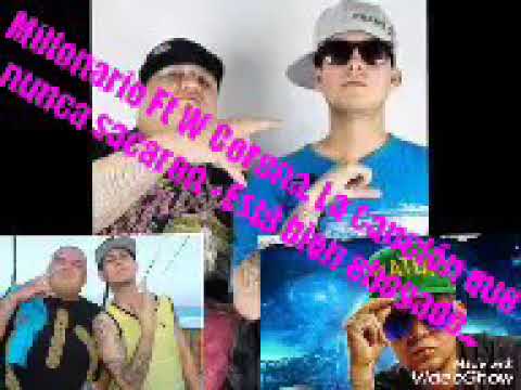 millonario y w corona canci n que nunca sali youtube millonario y w corona canci n que nunca sali youtube
