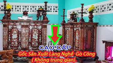 Tủ thờ gò công  15 Gỗ Trụ Cẩm Lai và Hương, cẩn ốc xà cừ. Gốc sản xuất làng nghề tủ thờ gò công