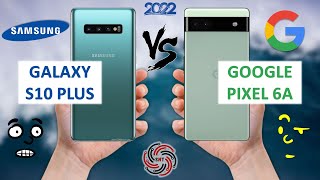 SAMSUNG S10 PLUS VS PIXEL 6A