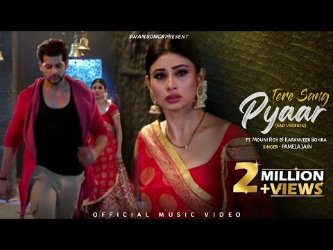 NaaginS2–Tere Sang Pyaar (Sad Version)|Ft. Rocky & Shivangi| Karanveer Bohra| Mouni Roy| Pamela Jain