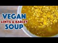 🌱 Vegan Lentil Barley Soup Recipe 🌱 Glen & friends Cooking