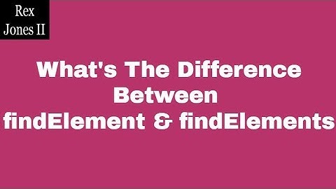 ✔ Difference Between Selenium findElement and findElements  | (Video 73)