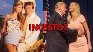 LA RELACIÓN QUE OCULTA DONALD TRUMP Y SU HIJA IVANKA