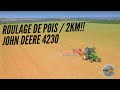 Roulage des pois dans un champs de 2km   john deere 4230