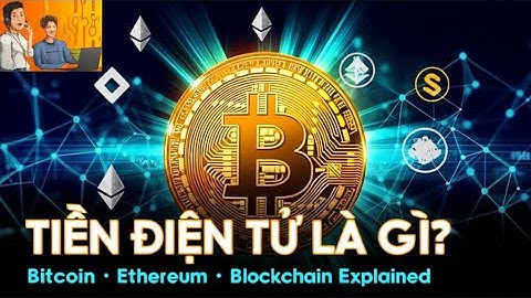 Tiền Điện Tử Là Gì? Bitcoin, Ethereum, Blockchain Giải Thích Cho Người Mới