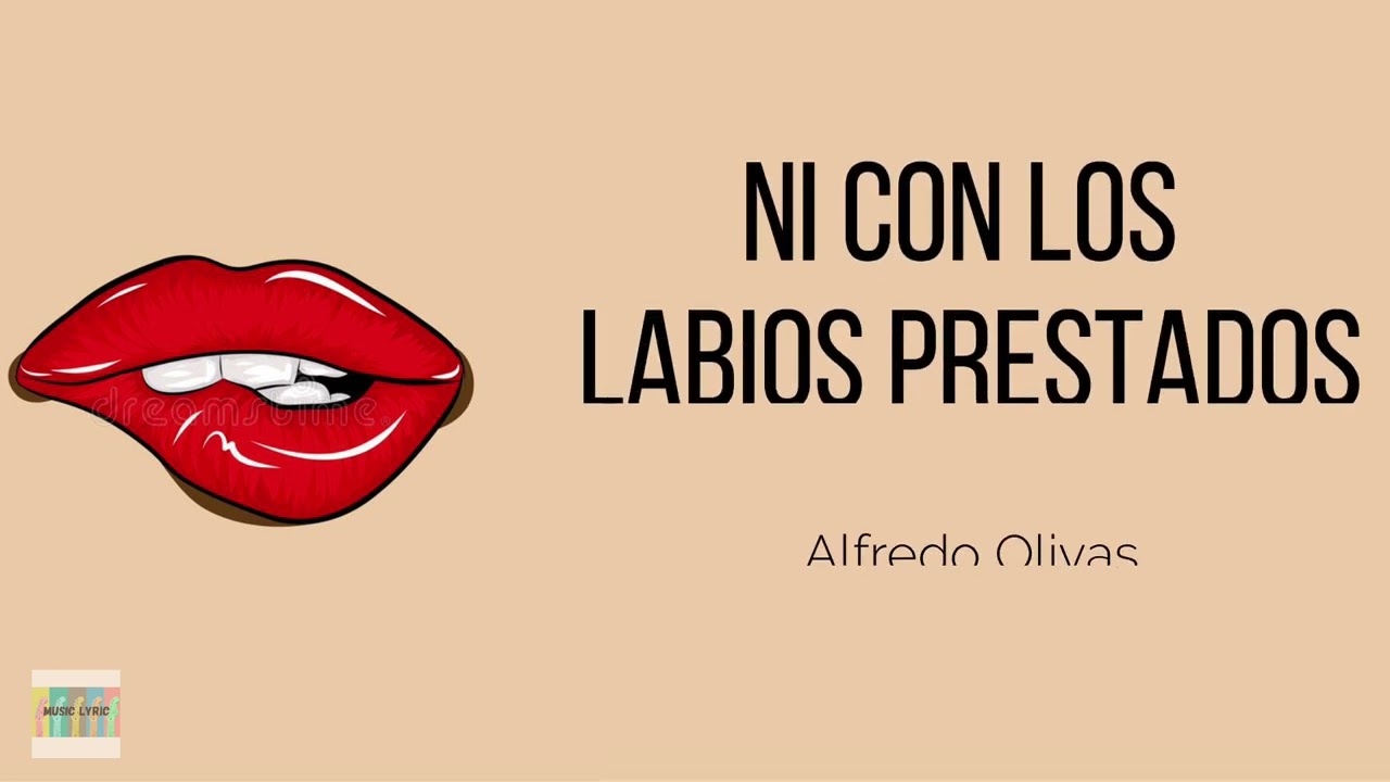 Ni con los labios prestados Alfredo Olivas (Letra) YouTube