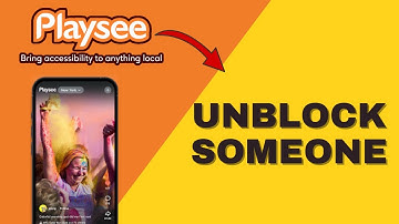 How to Unblock Someone in Playsee 2025?