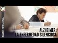 Alzheimer: La enfermedad silenciosa